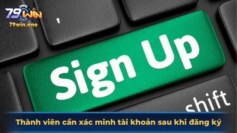 Thành viên cần xác minh tài khoản sau khi đăng ký